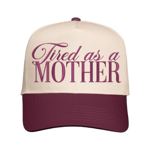 Tired As A Mother | Custom Embroidered Hat