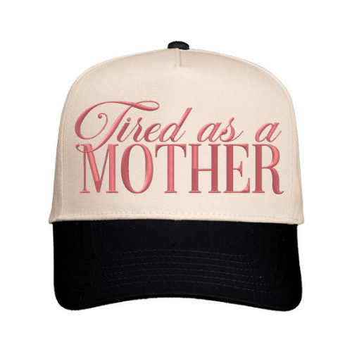Tired As A Mother | Custom Embroidered Hat