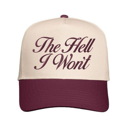 Natural and Maroon trucker hat with “The Hell I Won’t” embroidered in script font on the front panel.